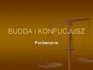 BUDDA i KONFUCJUSZ Porwnanie BUDDYZM n Buddyzm i