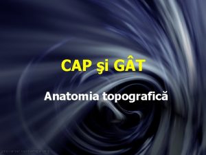 CAP i G T Anatomia topografic Capul definiie