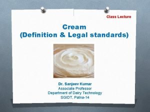 Class Lecture Cream Definition Legal standards Dr Sanjeev