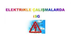 ELEKTRKLE ALIMALARDA SG Eitimin Amac yerinde elektrikle almalarda