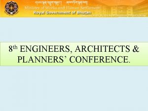 8 th ENGINEERS ARCHITECTS PLANNERS CONFERENCE PROFESSIONALIZATION OF