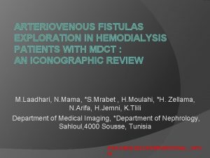 ARTERIOVENOUS FISTULAS EXPLORATION IN HEMODIALYSIS PATIENTS WITH MDCT
