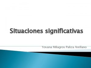 Situaciones significativas Yovana Milagros Paliza Arellano CMO PLANTEAR