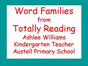 Word Families from Totally Reading Ashlee Williams Kindergarten