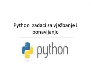 Python zadaci za vjebanje i ponavljanje Ponavljanje 1