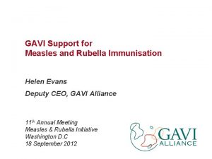 GAVI Support for Measles and Rubella Immunisation Helen