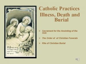 Catholic Practices Illness Death and Burial Sacrament for