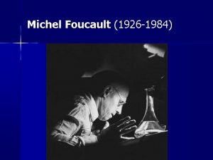Michel Foucault 1926 1984 Michel Foucault 1926 1984