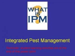 Integrated Pest Management Reminder student learning activities are