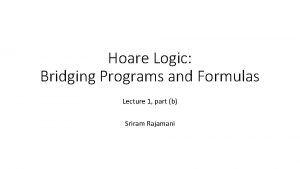 Hoare Logic Bridging Programs and Formulas Lecture 1