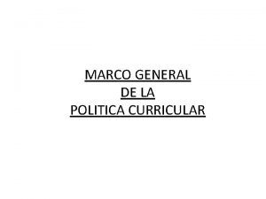 Marco general de politica curricular
