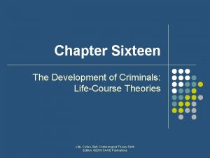 Chapter Sixteen The Development of Criminals LifeCourse Theories