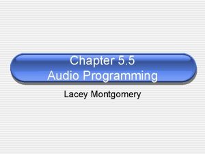 Chapter 5 5 Audio Programming Lacey Montgomery Audio