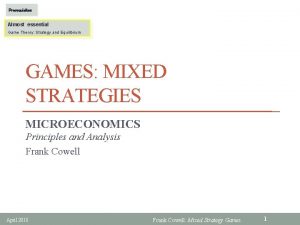 Prerequisites Almost essential Game Theory Strategy and Equilibrium Prerequisites Almost essential Game Theory Strategy and Equilibrium