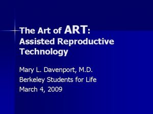 The Art of ART Assisted Reproductive Technology Mary