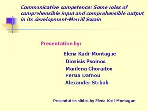 Communicative competence Some roles of comprehensible input and