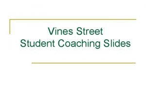 Vines Street Student Coaching Slides Basic Facts of