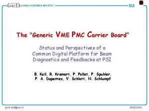 SLS PAUL SCHERRER INSTITUT The Generic VME PMC