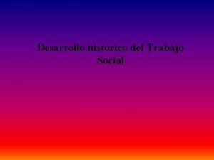 Desarrollo histrico del Trabajo Social Definicin de Trabajo