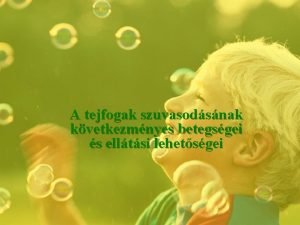 A tejfogak szuvasodsnak kvetkezmnyes betegsgei s elltsi lehetsgei