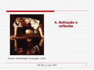 4 Refrao e reflexo Narciso Michelangelo Caravaggio 1598