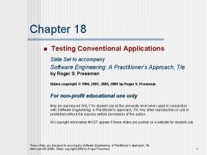 Chapter 18 n Testing Conventional Applications Slide Set