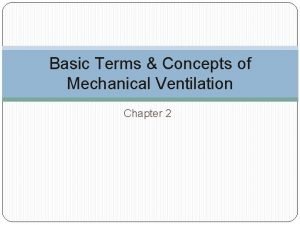 Basic terms and concepts of mechanical ventilation