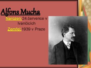 Alfons Mucha Narozen 24 ervence v Ivanicch Zemel