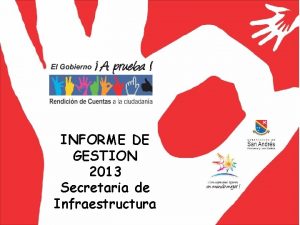 INFORME DE GESTION 2013 Secretaria de Infraestructura CONSTRUCCIN