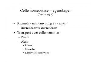 Celle homeostase egenskaper Guyton kap 4 Kjemisk sammensetning