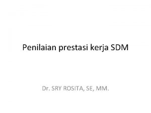 Penilaian prestasi kerja SDM Dr SRY ROSITA SE