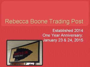 Rebecca Boone Trading Post Established 2014 One Year