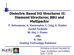 Dielectric Based HG Structures II Diamond Structures BBU