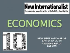 ECONOMICS NEW INTERNATIONALIST EASIER ENGLISH Advanced READY LESSON