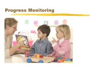 Progress Monitoring Advance Organizer Overview of progress monitoring Progress Monitoring Advance Organizer Overview of progress monitoring