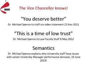 The Vice Chancellor knows You deserve better Dr