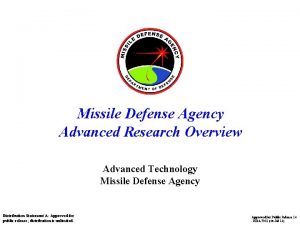 Missile Defense Agency Advanced Research Overview Advanced Technology