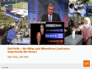 Exit Polls the Whys and Wherefores and more