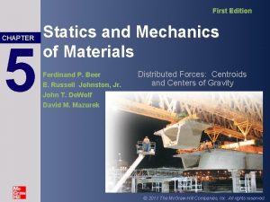 First Edition CHAPTER 5 Statics and Mechanics of