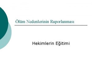 lm Nedenlerinin Raporlanmas Hekimlerin Eitimi Aklama 1 lm