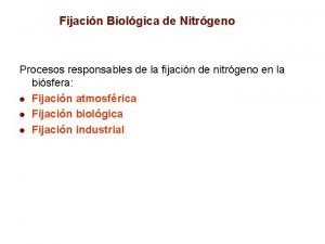 Fijacin Biolgica de Nitrgeno Procesos responsables de la