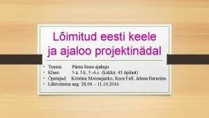 Limitud eesti keele ja ajaloo projektindal Teema Prnu