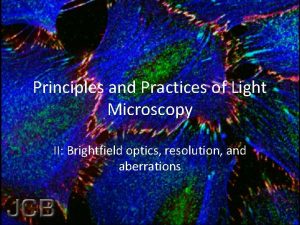Principles and Practices of Light Microscopy II Brightfield