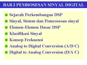 BAB 3 PEMROSESAN SINYAL DIGITAL Sejarah Perkembangan DSP