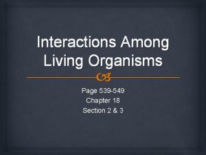 Interactions Among Living Organisms Page 539 549 Chapter