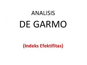 ANALISIS DE GARMO Indeks Efektifitas Pendahuluan Pengambilan keputusan