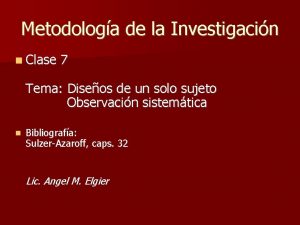 Metodologa de la Investigacin Clase 7 Tema Diseos