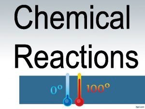 Indications of chemical reaction