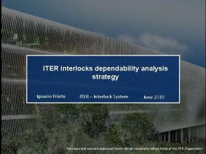 ITER interlocks dependability analysis strategy Ignacio Prieto ITER