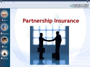 Partnership Insurance What is Partnership Insurance Continuous cooperation